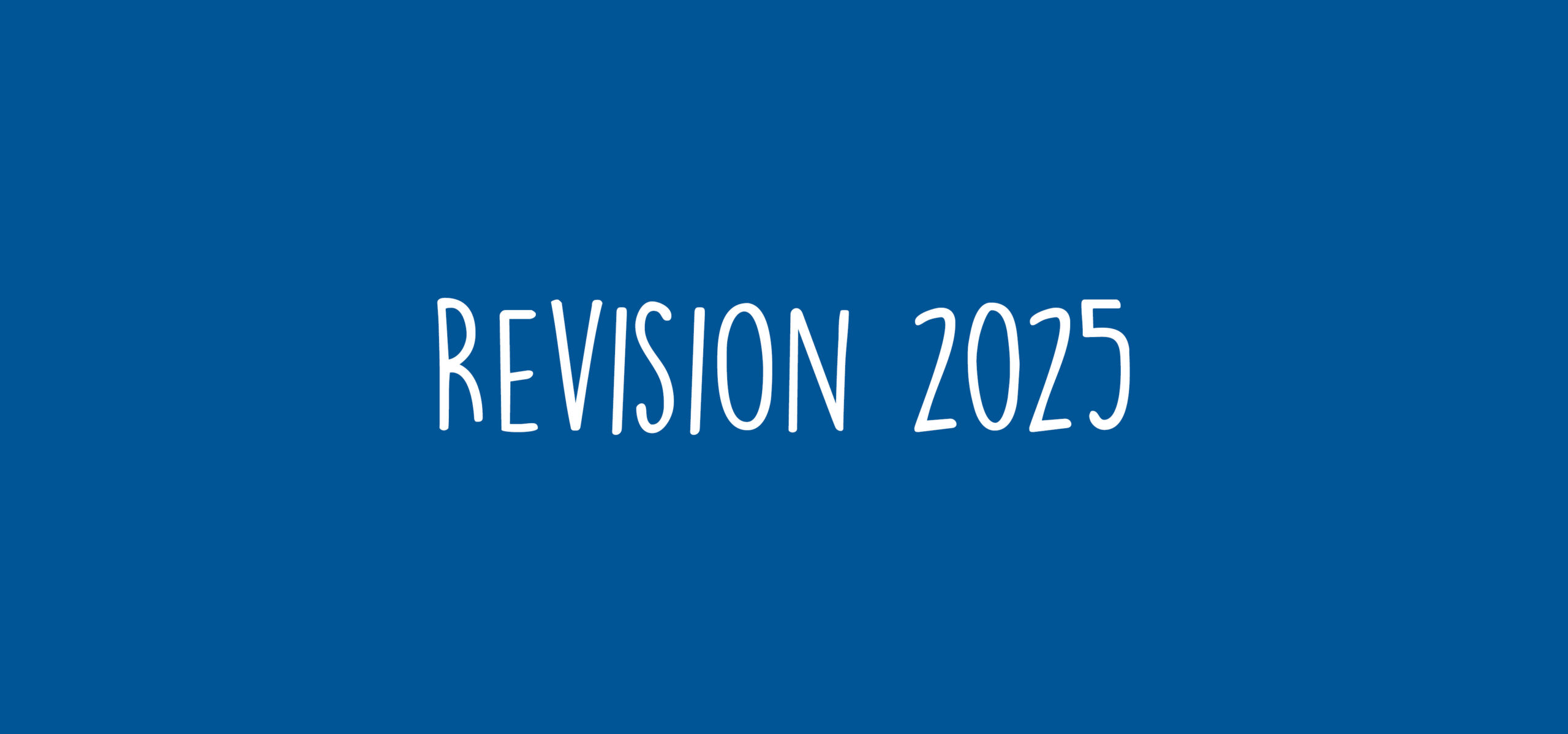 Blaue Fläche mit weißem Text: Revision 2025